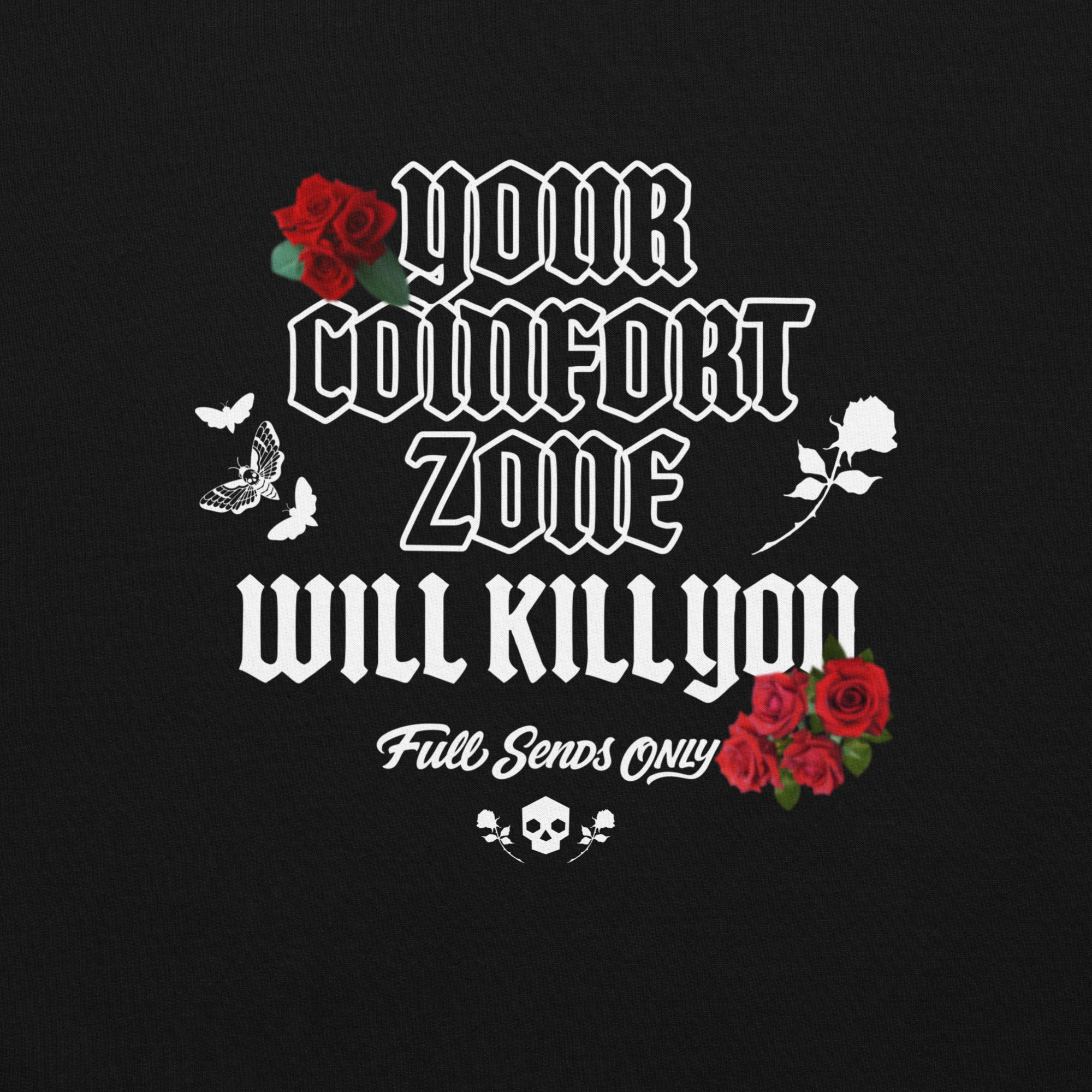 Your Comfort Zone Will Kill You Hoodie