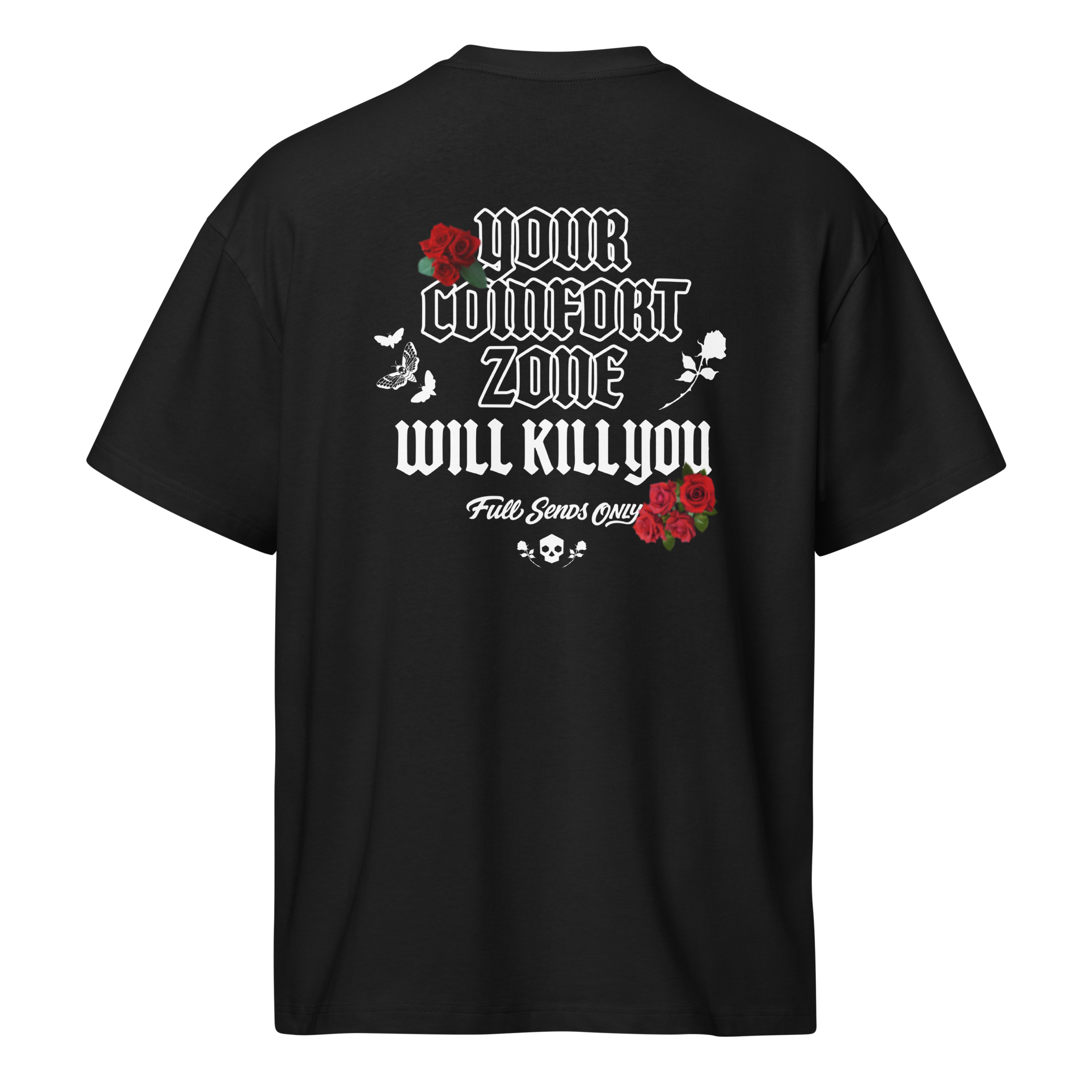 Your Comfort Zone Will Kill You Tee